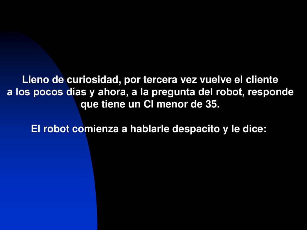 Lleno de curiosidad, por tercera vez vuelve el cliente