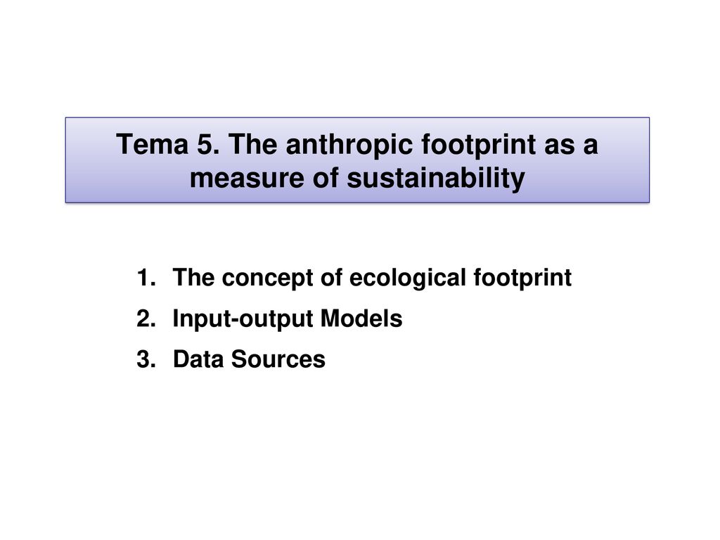 Tema 5. The anthropic footprint as a measure of sustainability