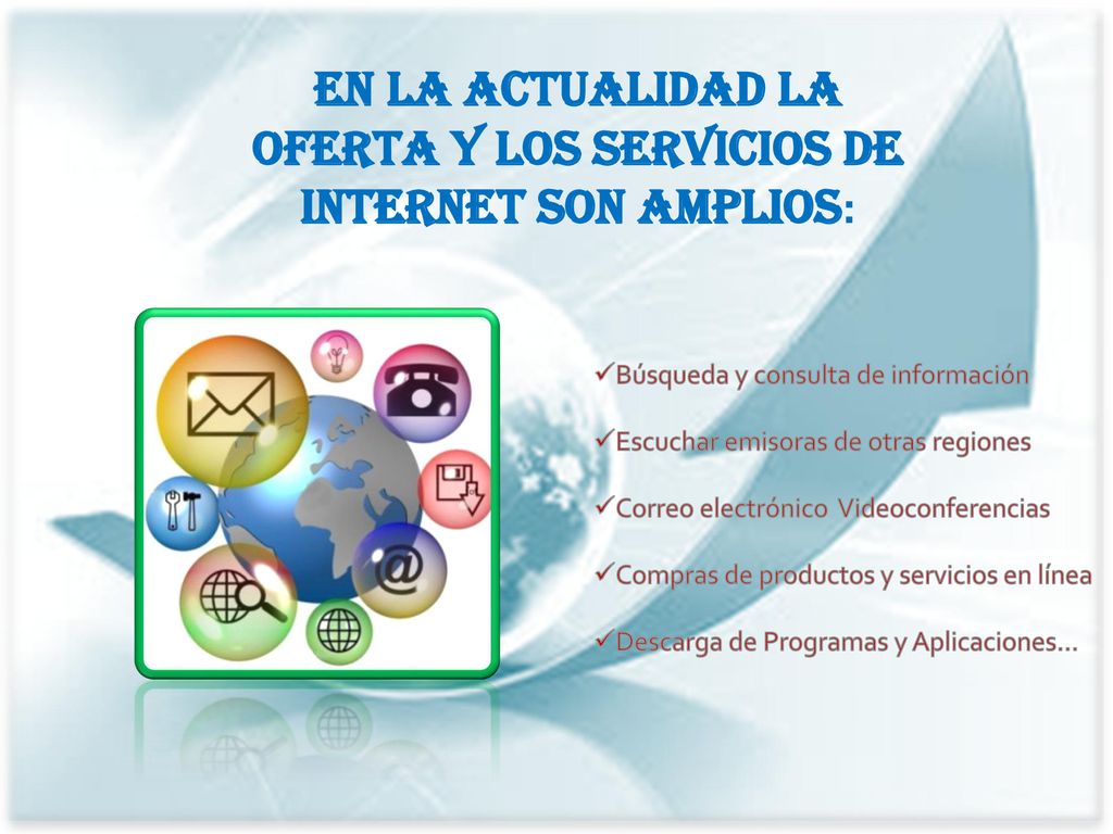 En la actualidad la oferta y los servicios de internet son amplios: