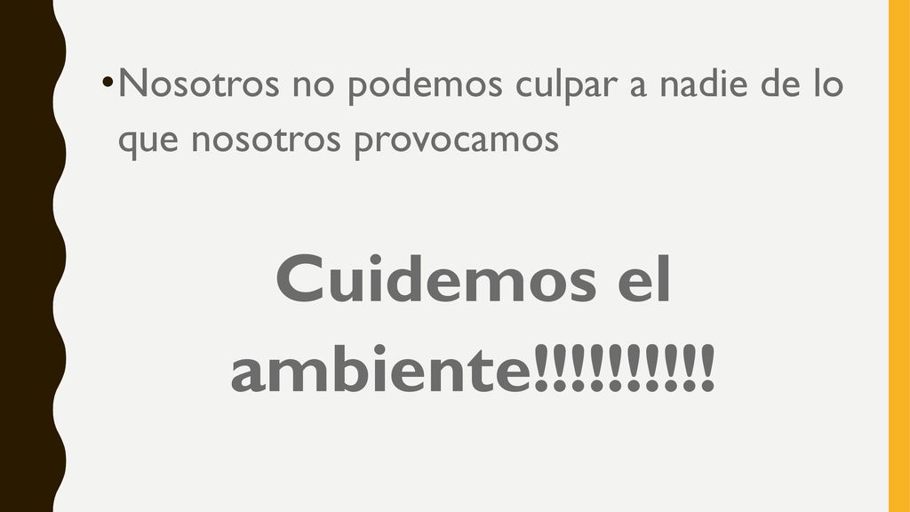 Nosotros no podemos culpar a nadie de lo que nosotros provocamos