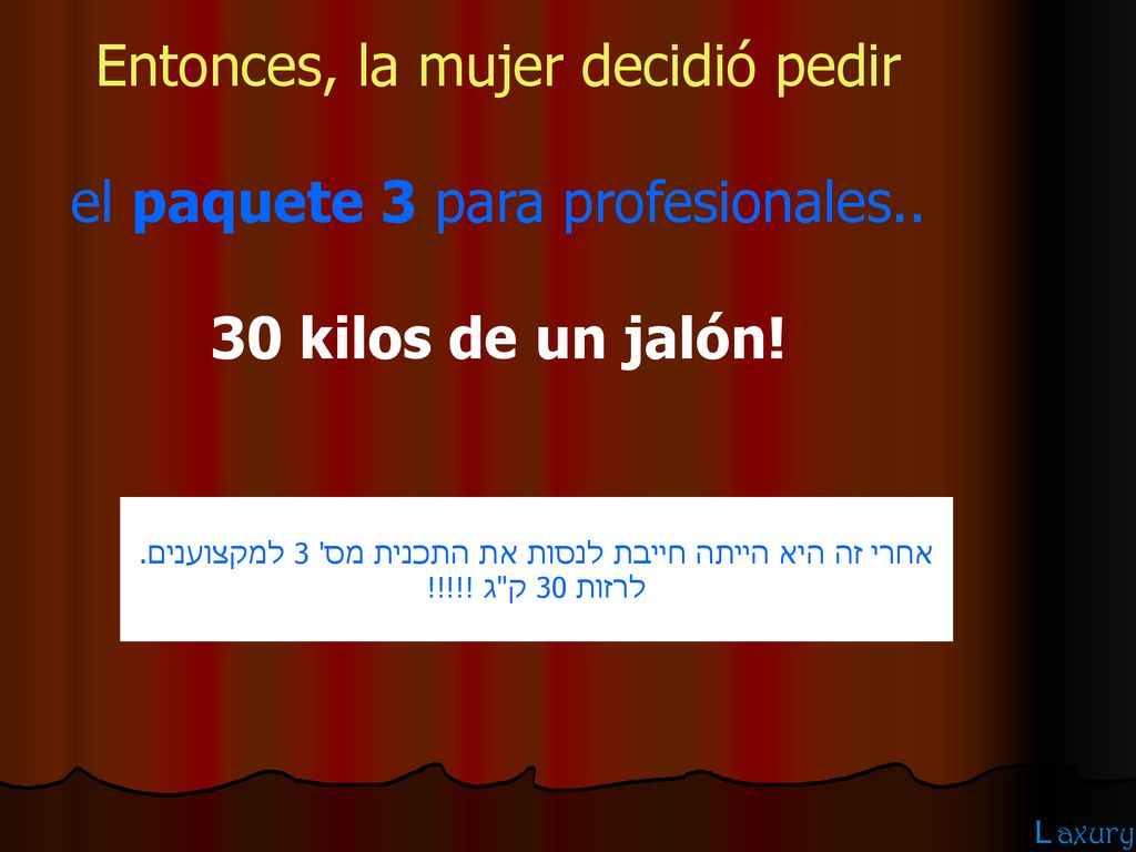 Entonces, la mujer decidió pedir el paquete 3 para profesionales..