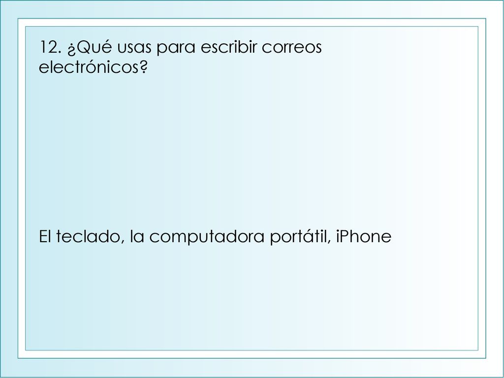 12. ¿Qué usas para escribir correos electrónicos