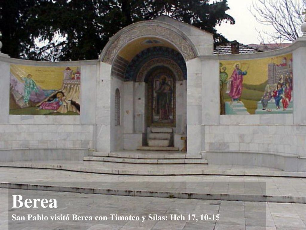 Berea San Pablo visitó Berea con Timoteo y Silas: Hch 17, 10-15