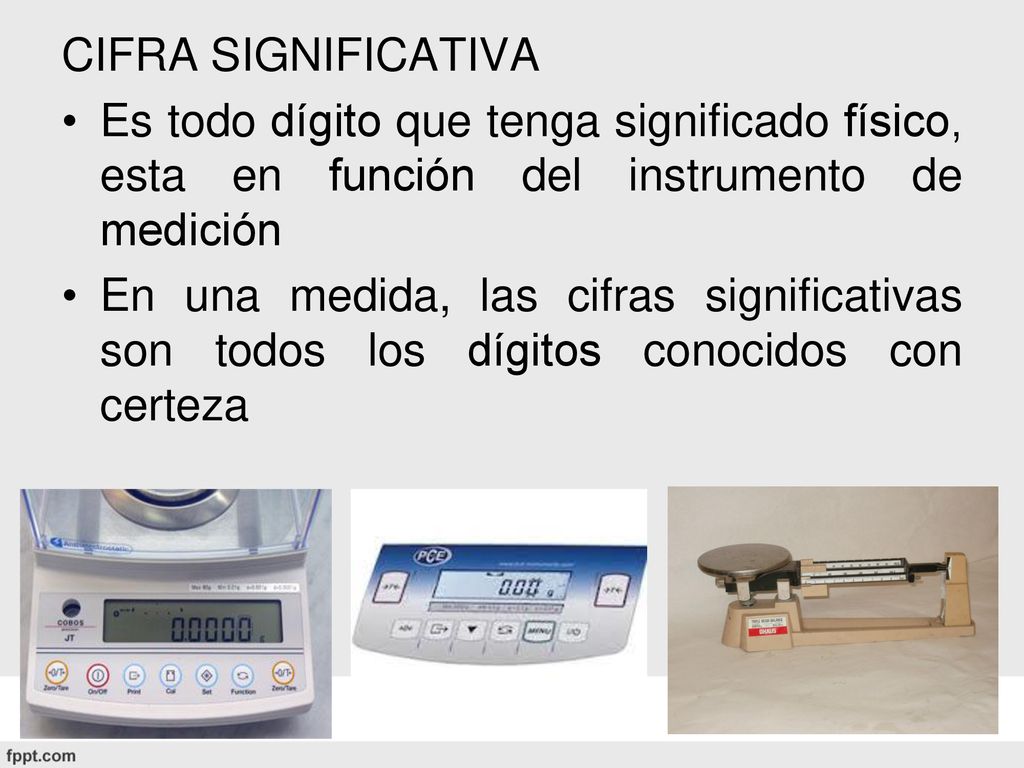 CIFRA SIGNIFICATIVA Es todo dígito que tenga significado físico, esta en función del instrumento de medición.