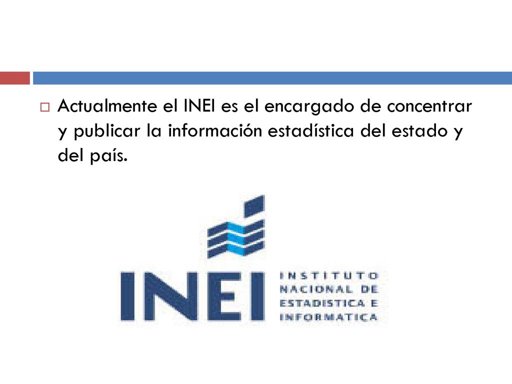 Actualmente el INEI es el encargado de concentrar y publicar la información estadística del estado y del país.