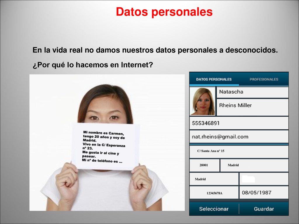 Datos personales En la vida real no damos nuestros datos personales a desconocidos. ¿Por qué lo hacemos en Internet