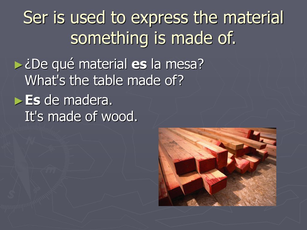 Ser is used to express the material something is made of.
