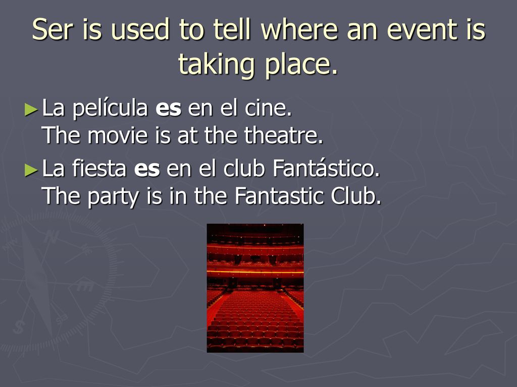 Ser is used to tell where an event is taking place.