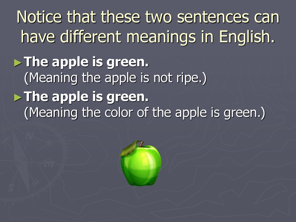 Notice that these two sentences can have different meanings in English.