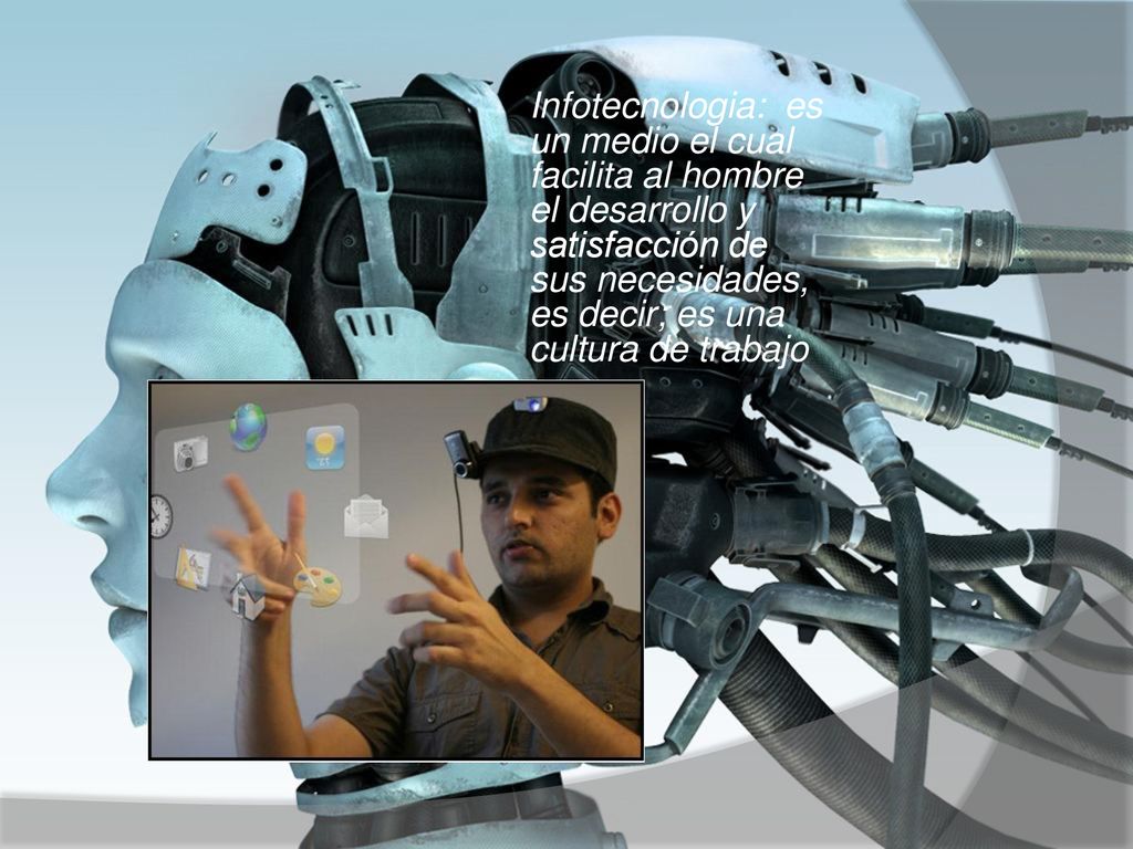 Infotecnologia: es un medio el cual facilita al hombre el desarrollo y satisfacción de sus necesidades, es decir; es una cultura de trabajo