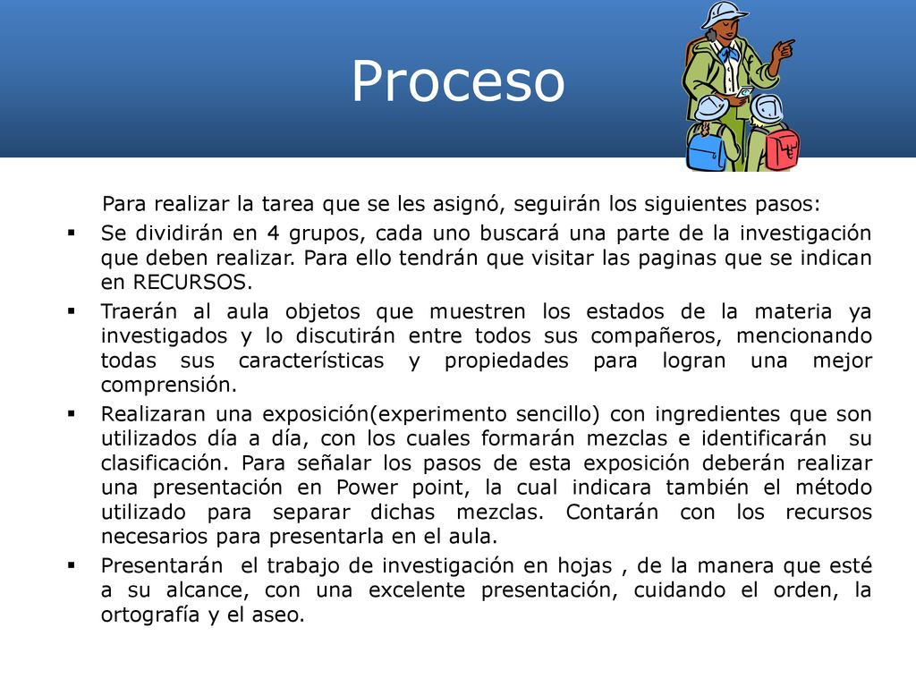 Proceso Para realizar la tarea que se les asignó, seguirán los siguientes pasos: