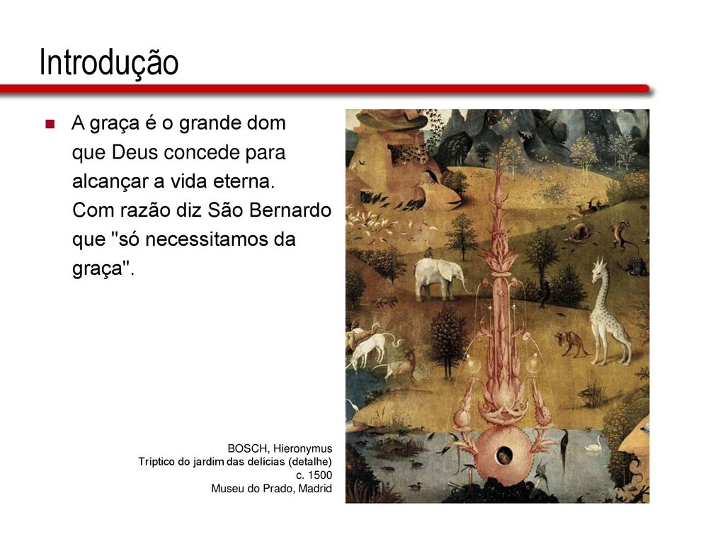 Introdução A graça é o grande dom que Deus concede para