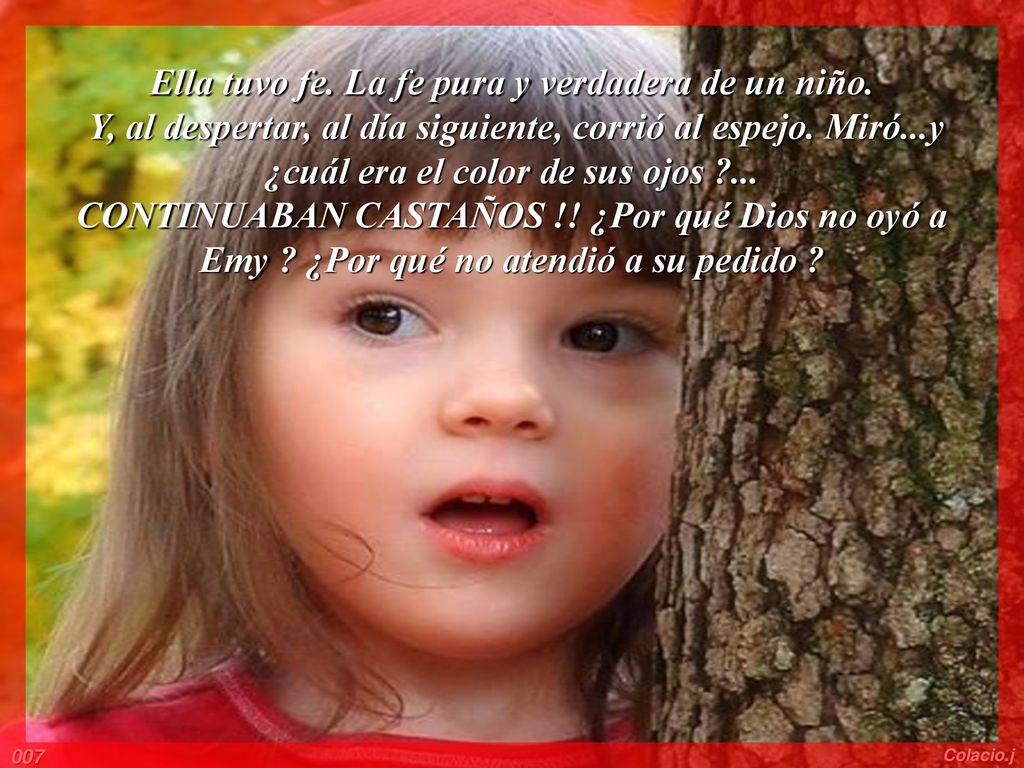 Ella tuvo fe. La fe pura y verdadera de un niño.