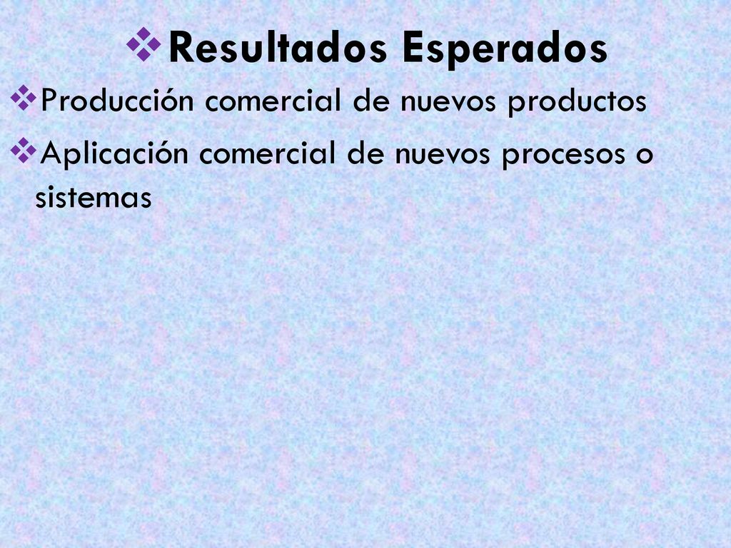 Resultados Esperados Producción comercial de nuevos productos