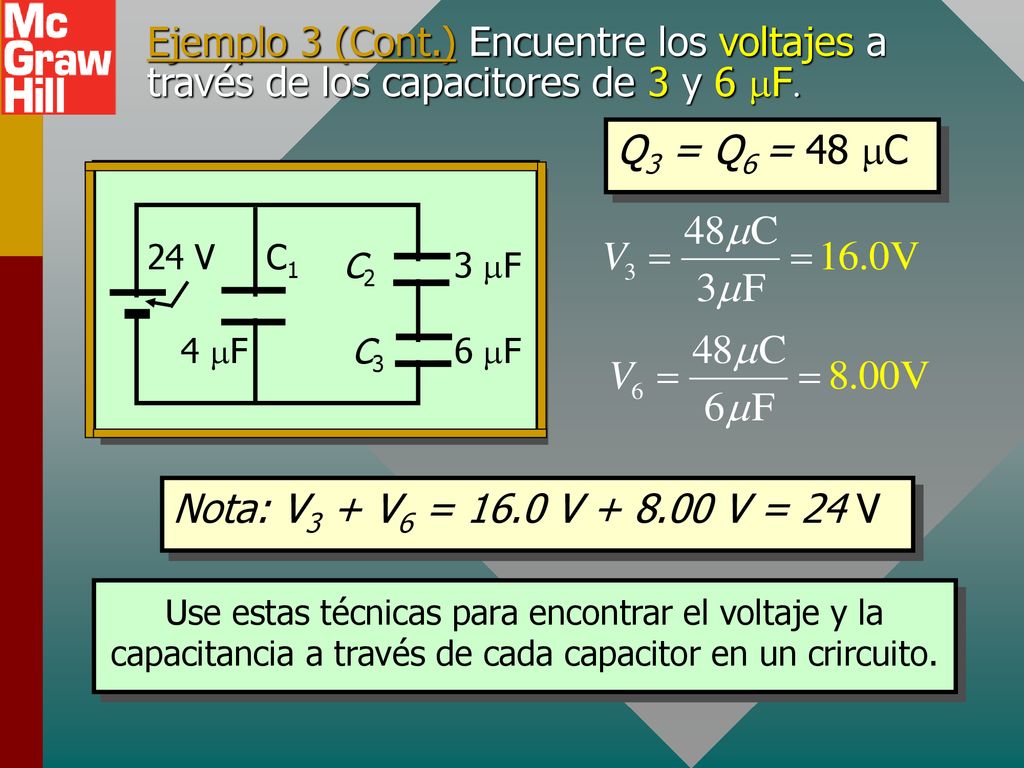 Ejemplo 3 (Cont.) Encuentre los voltajes a través de los capacitores de 3 y 6 mF.