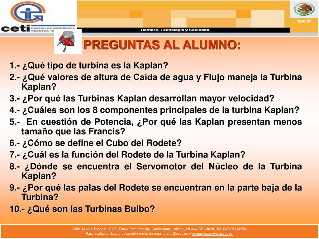 PREGUNTAS AL ALUMNO: 1.- ¿Qué tipo de turbina es la Kaplan