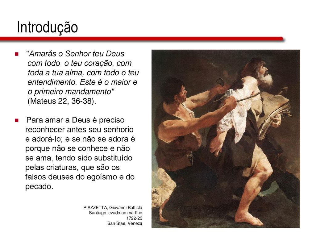 Introdução Amarás o Senhor teu Deus com todo o teu coração, com