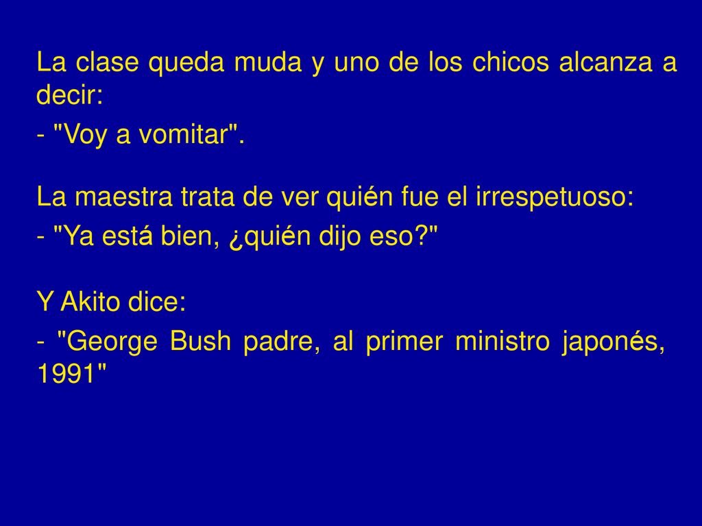 La clase queda muda y uno de los chicos alcanza a decir: