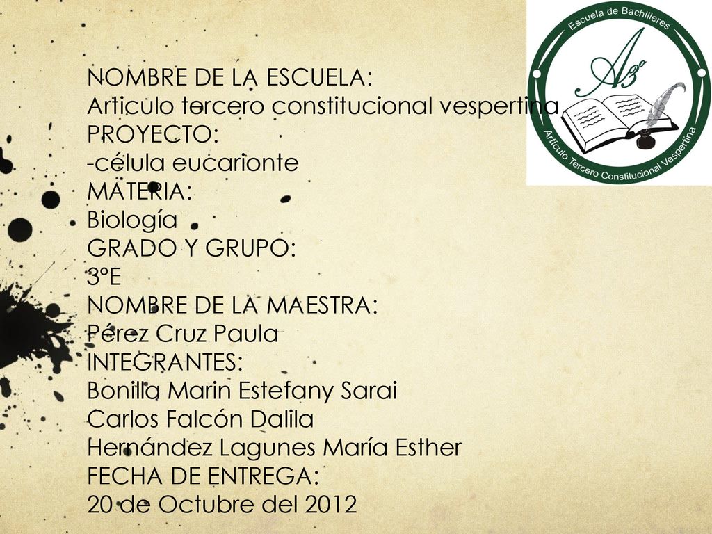 NOMBRE DE LA ESCUELA: Articulo tercero constitucional vespertina. PROYECTO: -célula eucarionte. MATERIA: