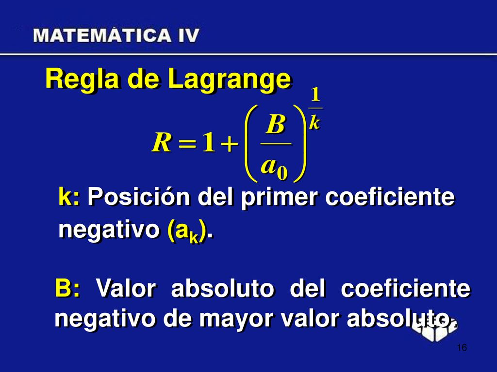 Regla de Lagrange k: Posición del primer coeficiente negativo (ak).
