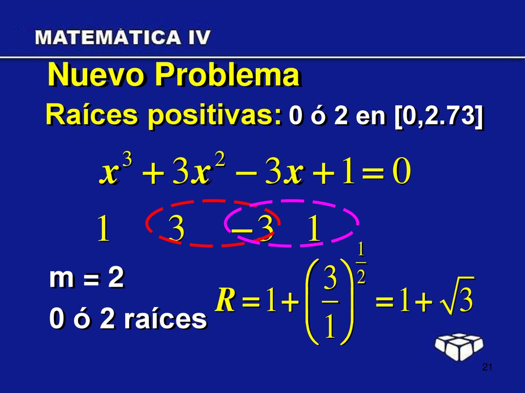 Nuevo Problema Raíces positivas: 0 ó 2 en [0,2.73] m = 2 0 ó 2 raíces