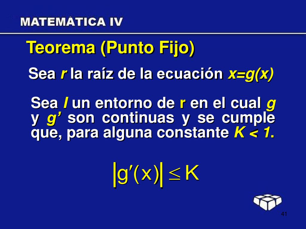 Teorema (Punto Fijo) Sea r la raíz de la ecuación x=g(x)