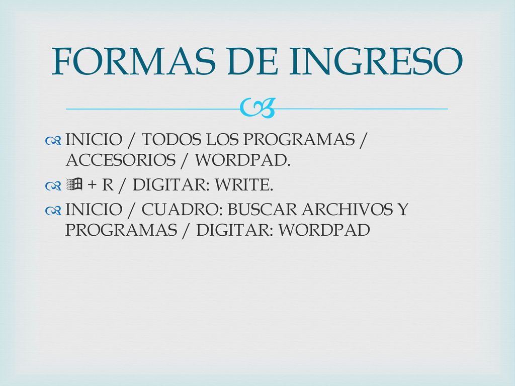 FORMAS DE INGRESO INICIO / TODOS LOS PROGRAMAS / ACCESORIOS / WORDPAD.