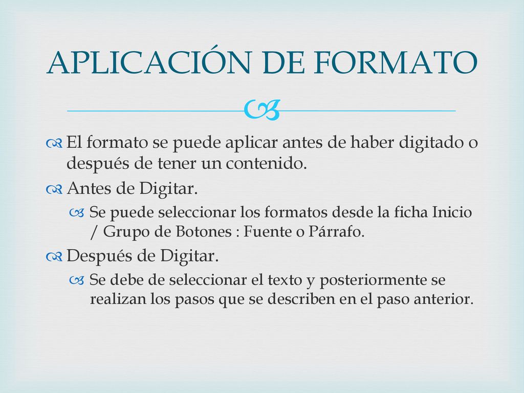 APLICACIÓN DE FORMATO El formato se puede aplicar antes de haber digitado o después de tener un contenido.