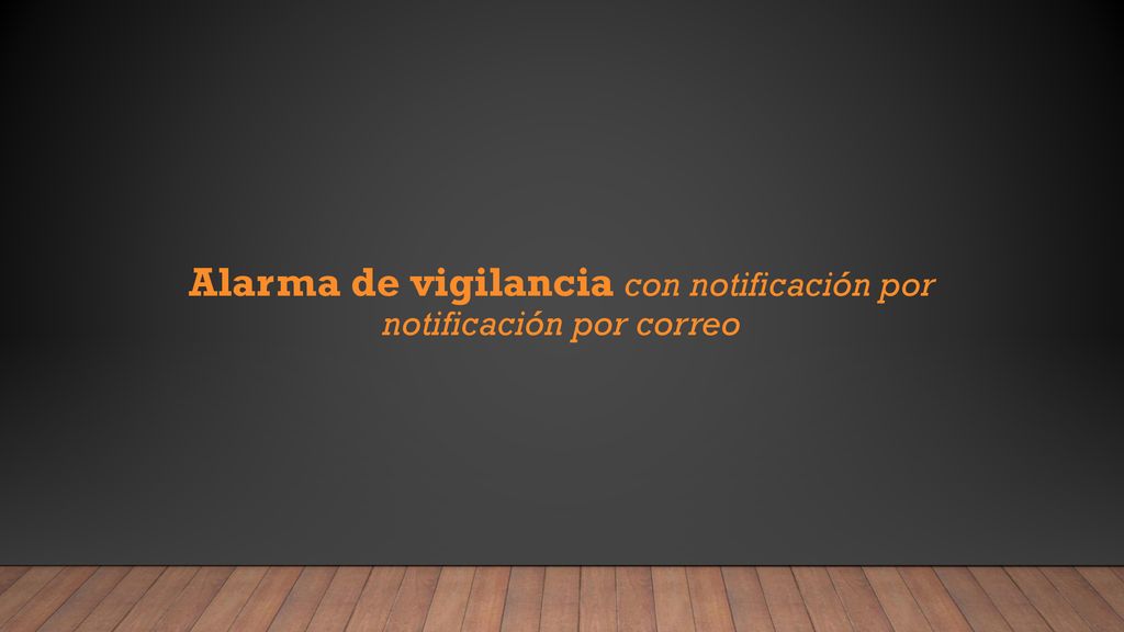 Alarma de vigilancia con notificación por correo