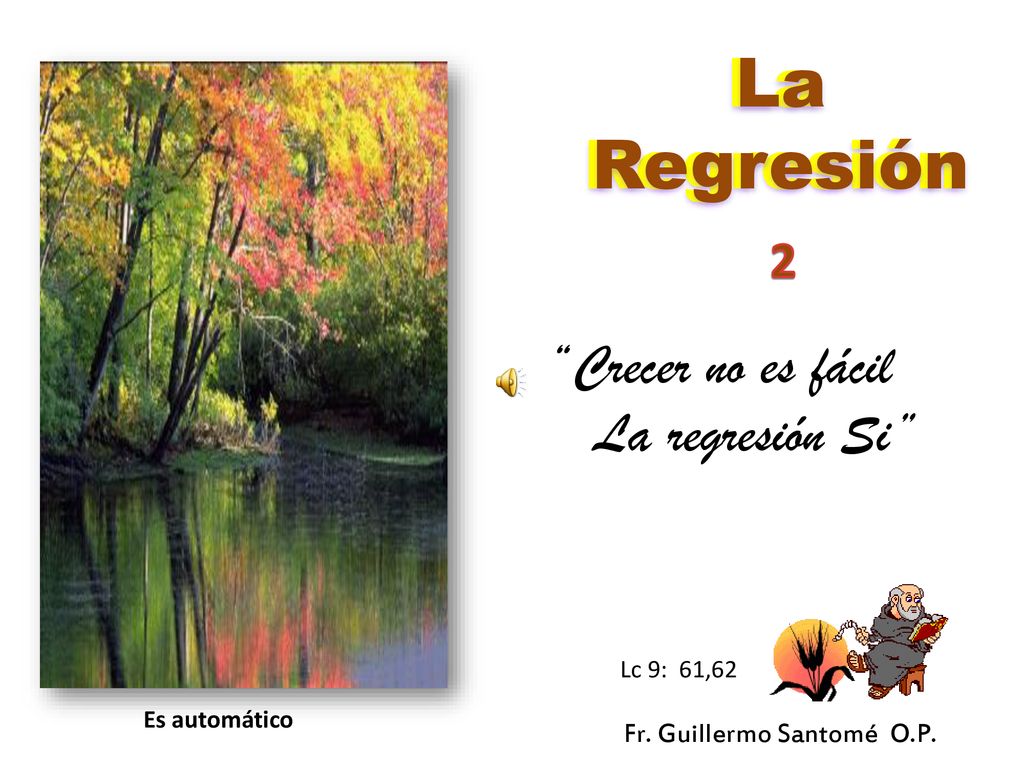 La Regresión La Regresión Crecer no es fácil La regresión Si 2