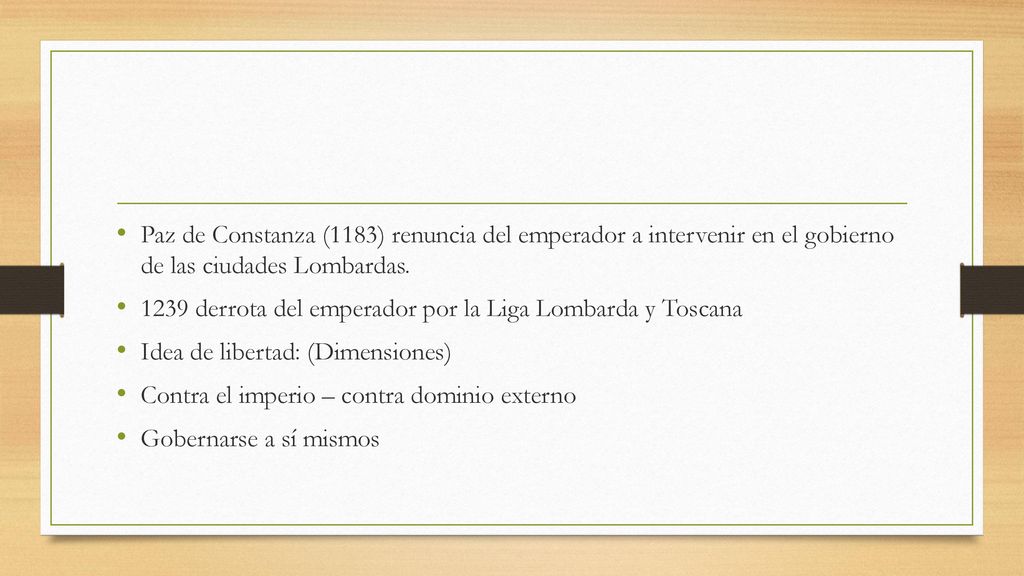 Paz de Constanza (1183) renuncia del emperador a intervenir en el gobierno de las ciudades Lombardas.