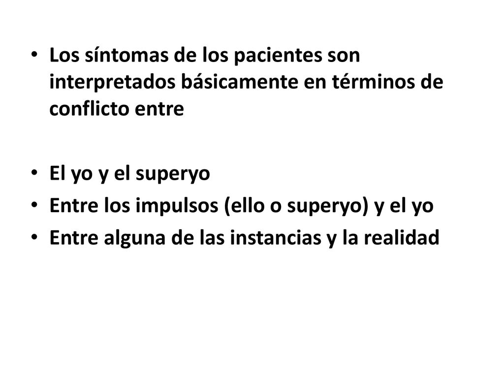Los síntomas de los pacientes son interpretados básicamente en términos de conflicto entre