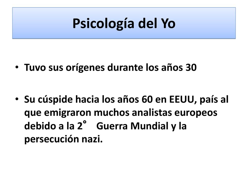 Psicología del Yo Tuvo sus orígenes durante los años 30