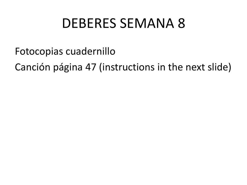 DEBERES SEMANA 8 Fotocopias cuadernillo Canción página 47 (instructions in the next slide)