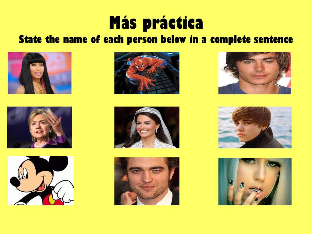 Más práctica State the name of each person below in a complete sentence