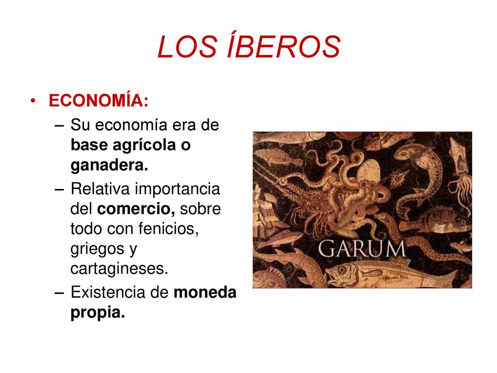 LOS ÍBEROS ECONOMÍA: Su economía era de base agrícola o ganadera.