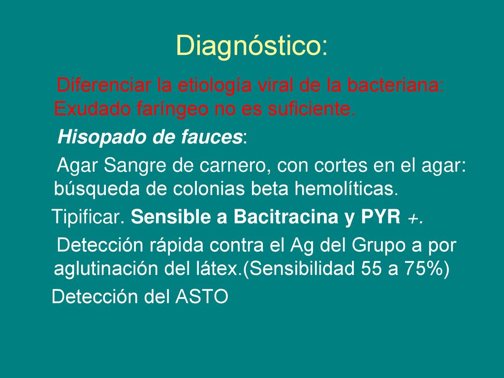 Diagnóstico: Diferenciar la etiología viral de la bacteriana: Exudado faríngeo no es suficiente. Hisopado de fauces: