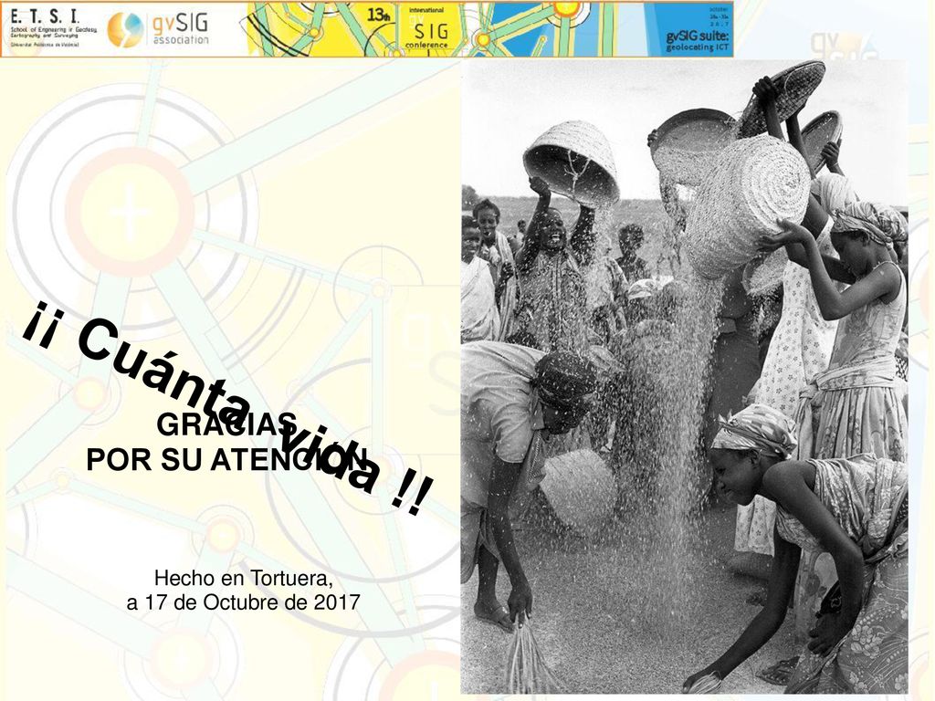 ¡¡ Cuánta vida !! GRACIAS POR SU ATENCIÓN Hecho en Tortuera,