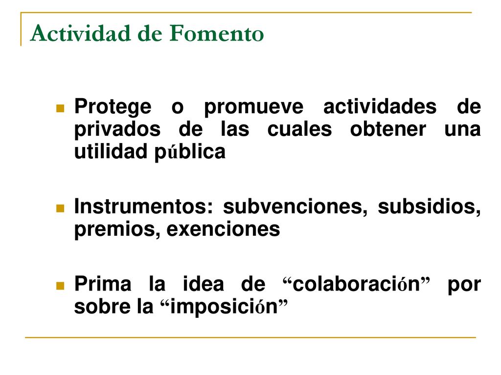 Actividad de Fomento Protege o promueve actividades de privados de las cuales obtener una utilidad pública.