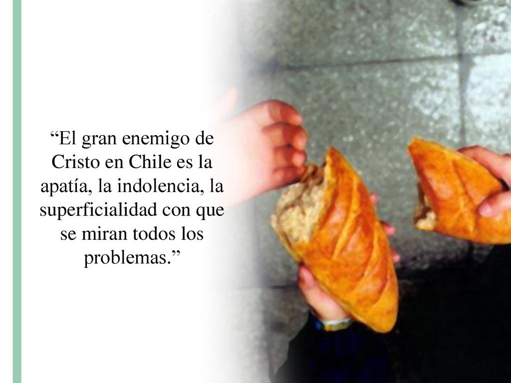 El gran enemigo de Cristo en Chile es la apatía, la indolencia, la superficialidad con que se miran todos los problemas.