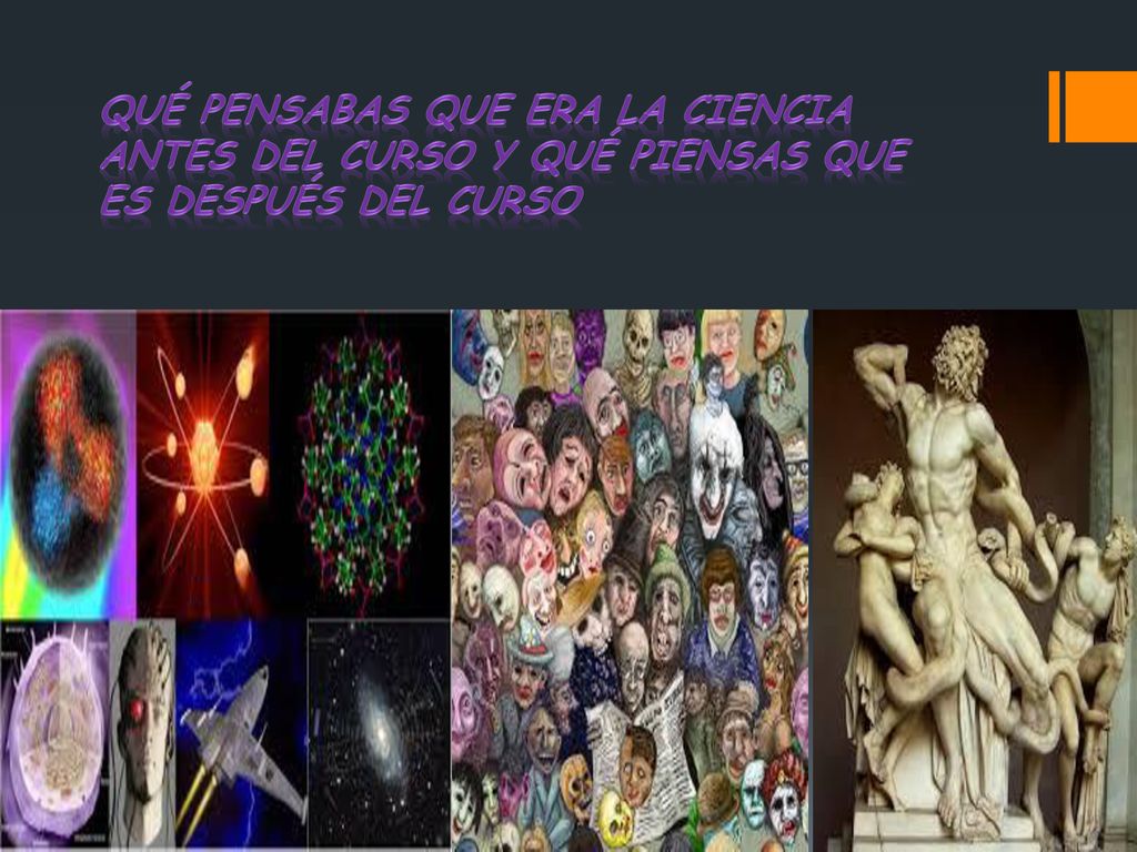 qué pensabas que era la ciencia antes del curso y qué piensas que es después del curso