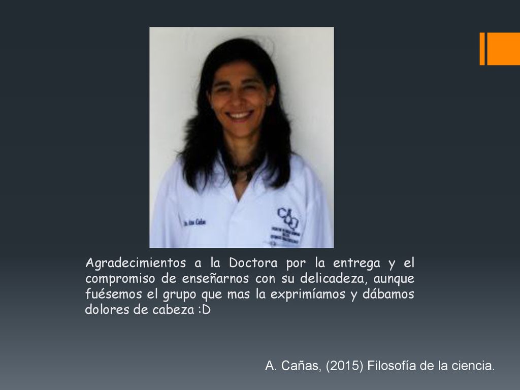 Agradecimientos a la Doctora por la entrega y el compromiso de enseñarnos con su delicadeza, aunque fuésemos el grupo que mas la exprimíamos y dábamos dolores de cabeza :D