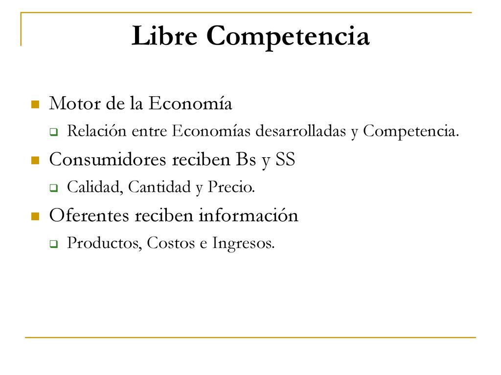 Libre Competencia Motor de la Economía Consumidores reciben Bs y SS