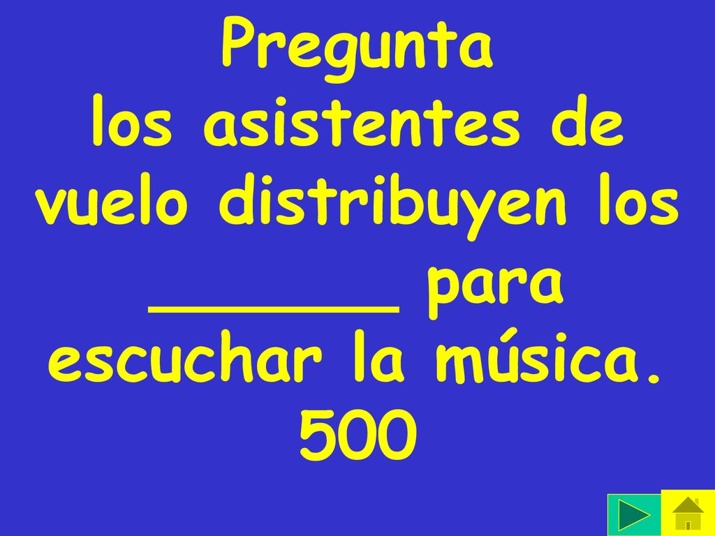 Pregunta los asistentes de vuelo distribuyen los ______ para escuchar la música. 500