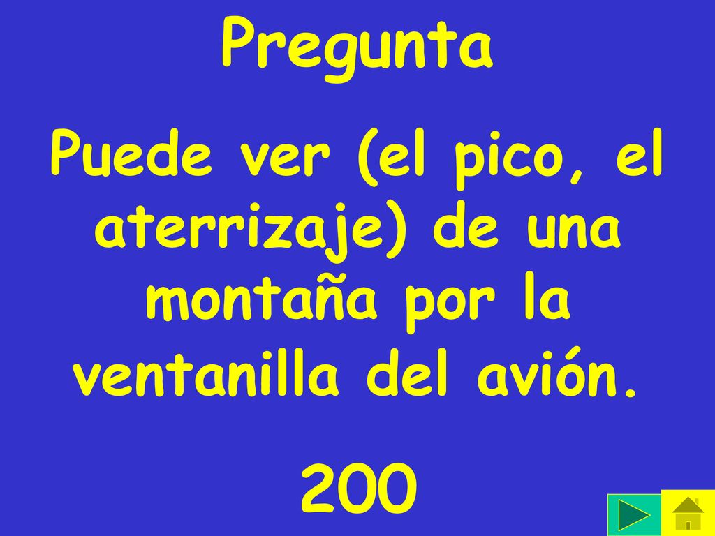 Pregunta Puede ver (el pico, el aterrizaje) de una montaña por la ventanilla del avión. 200