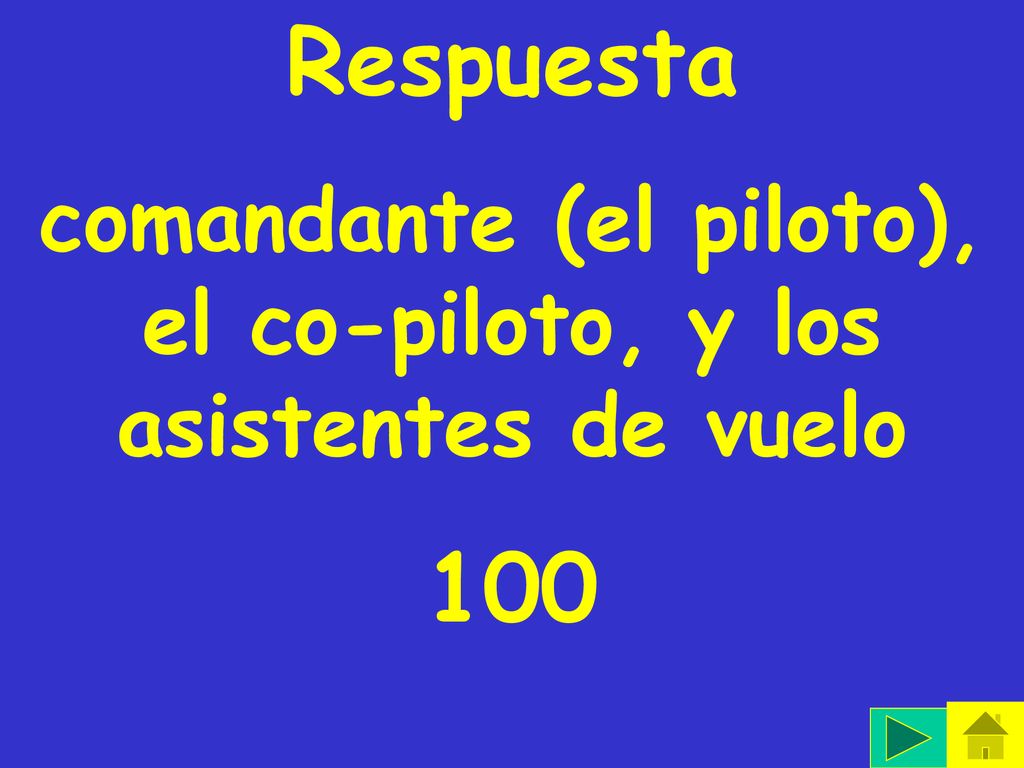 comandante (el piloto), el co-piloto, y los asistentes de vuelo