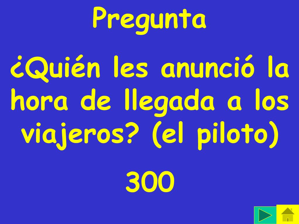 ¿Quién les anunció la hora de llegada a los viajeros (el piloto)