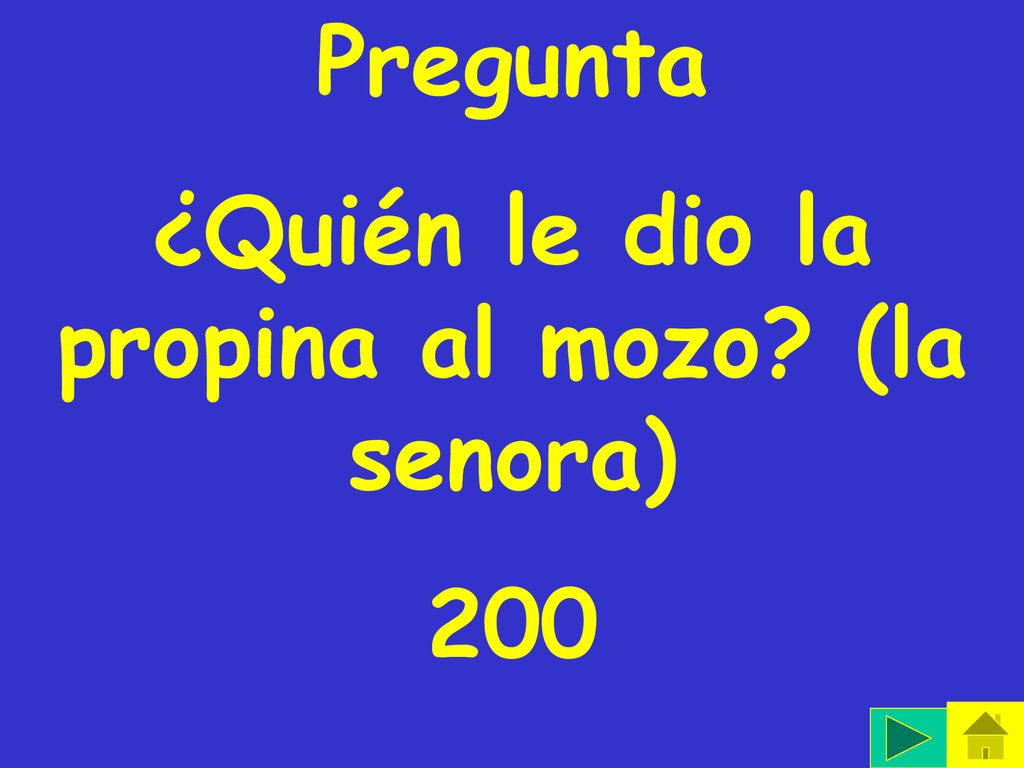 ¿Quién le dio la propina al mozo (la senora)