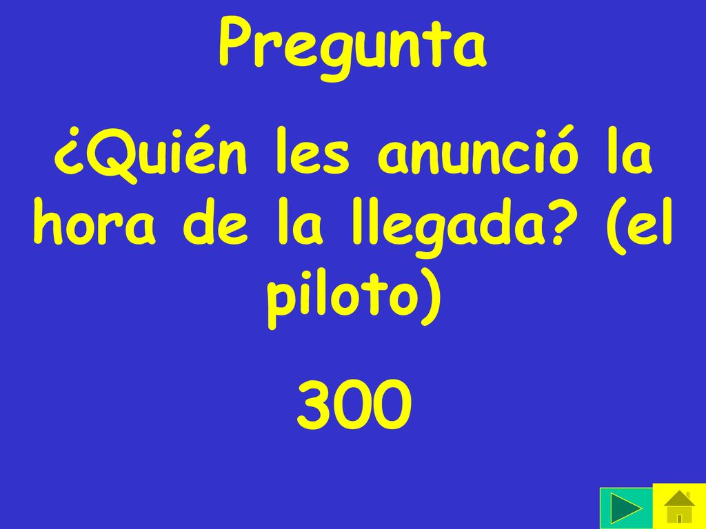 ¿Quién les anunció la hora de la llegada (el piloto)