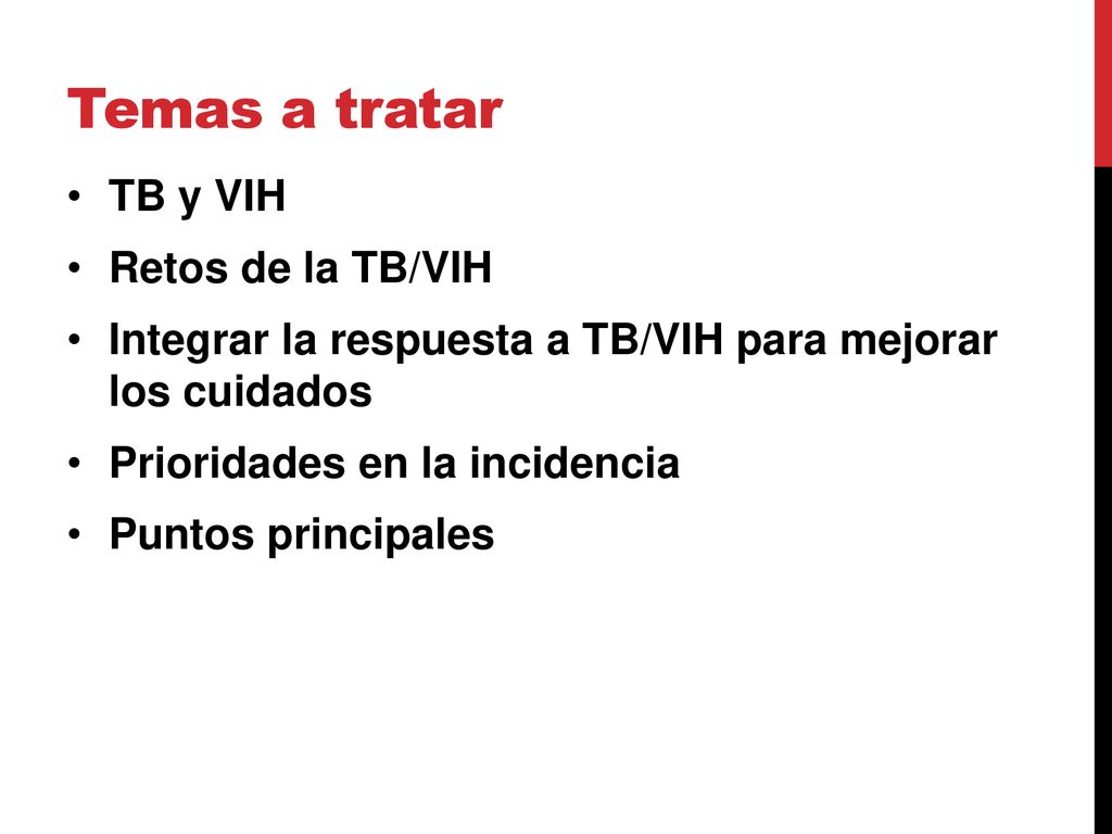 Temas a tratar TB y VIH Retos de la TB/VIH